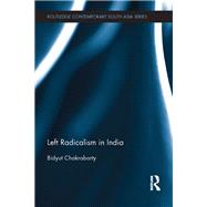 Left Radicalism in India by Chakrabarty; Bidyut, 9780415810326