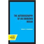 The Autobiography of an Unknown Indian by Nirad C. Chaudhuri, 9780520370326