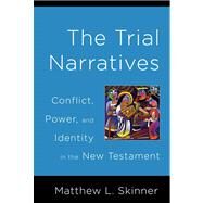 The Trial Narratives by Skinner, Matthew L., 9780664230326