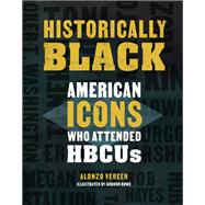 Historically Black American Icons Who Attended HBCUs by Vereen, Alonzo; Rowe, Gordon, 9780762480326