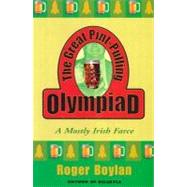 The Great Pint-Pulling Olympiad A Mostly Irish Farce by Boylan, Roger, 9780802140326