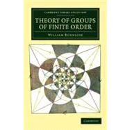 Theory of Groups of Finite Order by Burnside, William, 9781108050326