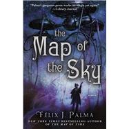 The Map of the Sky A Novel by Palma, Felix J., 9781451660326