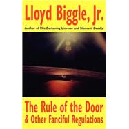 The Rule of the Door and Other Fanciful Regulations by Biggle, Lloyd, Jr., 9781587150326