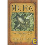 Mr. Fox and Other Feral Tales by Partridge, Norman, 9781596060326