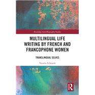 Multilingual Life Writing by French and Francophone Women by Edwards, Natalie, 9780367150327