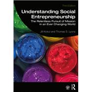 Understanding Social Entrepreneurship by Kickul, Jill; Lyons, Thomas S., 9780367220327