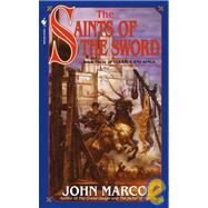 The Saints of the Sword Book Three of Tyrants and Kings by MARCO, JOHN, 9780553580327
