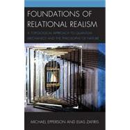 Foundations of Relational Realism A Topological Approach to Quantum Mechanics and the Philosophy of Nature by Epperson, Michael; Zafiris, Elias, 9780739180327