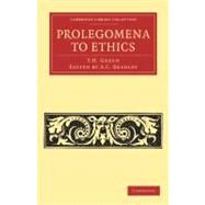 Prolegomena to Ethics by Green, T. H.; Bradley, A. C., 9781108040327