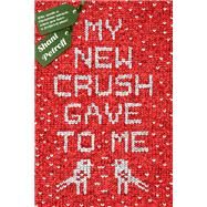 My New Crush Gave to Me by Petroff, Shani, 9781250130327