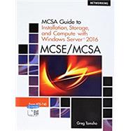 Bundle: MCSA Guide to Installation, Storage, and Compute with Microsoft Windows Server  2016, Exam 70-740, 2nd + MindTap Networking, 1 term (6 months) Printed Access Card by Tomsho, Greg, 9781337590327