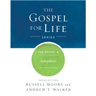 The Gospel & Adoption by Moore, Russell D.; Walker, Andrew T., 9781433690327