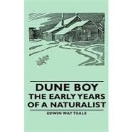 Dune Boy: The Early Years of a Naturalist by Teale, Edwin Way; Shenton, Edward, 9781443730327