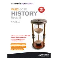 My Revision Notes: WJEC History Route B Second Edition by R. Paul Evans, 9781471830327