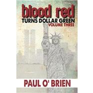 Blood Red Turns Dollar Green by O'Brien, Paul, 9781502440327