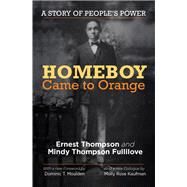 Homeboy Came to Orange: A Story of People's Power by Thompson, Ernest; Fullilove, Mindy Thompson; Moulden, Dominic T.; Kaufman, Molly Rose (AFT), 9781613320327