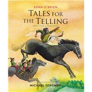 Tales for the Telling Irish Folk & Fairytales by O'Brien, Edna; Foreman, Michael, 9781786750327