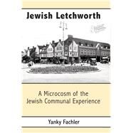 Jewish Letchworth A Microcosm of the Jewish Communal Experience by Fachler, Yanky, 9781803710327
