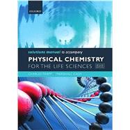 Solutions Manual to Accompany Physical Chemistry for the Life Sciences by TRAPP, 9780199600328