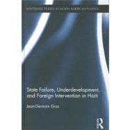 State Failure, Underdevelopment, and Foreign Intervention in Haiti by Gros; Jean-Germain, 9780415890328