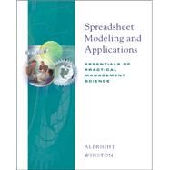 Spreadsheet Modeling and Applications Essentials of Practical Management Science (with CD-ROM and InfoTrac) by Albright, S. Christian; Winston, Wayne, 9780534380328