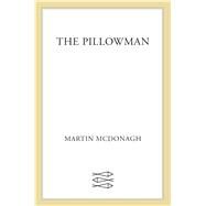 The Pillowman A Play by McDonagh, Martin, 9780571220328