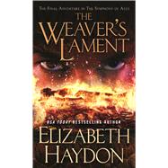 The Weaver's Lament by Haydon, Elizabeth, 9780765360328