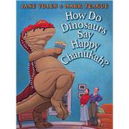 How Do Dinosaurs Say Happy Chanukah? by Yolen, Jane; Teague, Mark, 9781338330328