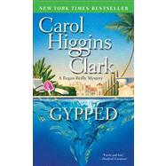 Gypped A Regan Reilly Mystery by Clark, Carol Higgins, 9781439170328