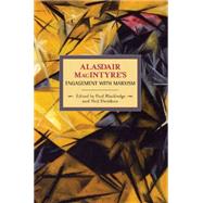Alasdair MacIntyre's Engagement With Marxism by Macintyre, Alasdair, 9781608460328