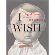 I Wish by Tellegen, Toon; Godon, Ingrid; Colmer, David, 9781939810328