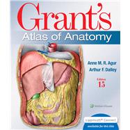 Grant's Atlas of Anatomy by Agur, Anne M. R.; Dalley II, Arthur F., 9781975210328
