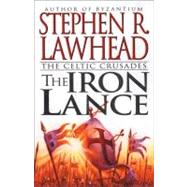 The Iron Lance by Lawhead, Steve, 9780061050329