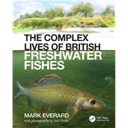 The Complex Lives of British Freshwater Fishes by Everard, Mark, 9780367440329