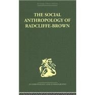 The Social Anthropology Of Radcliffe-brown by Kuper; Adam, 9780415330329