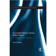 The United Nations Human Rights Council: A critique and early assessment by Freedman; Rosa, 9780415640329