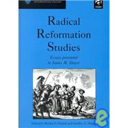 Radical Reformation Studies: Essays Presented to James M. Stayer by Packull,Werner O., 9780754600329
