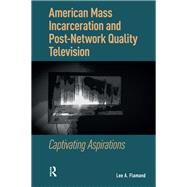American Mass Incarceration and Post-Network Quality Television by Lee Flamand, 9781040780329