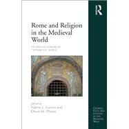 Rome and Religion in the Medieval World: Studies in Honor of Thomas F.X. Noble by Garver,Valerie L., 9781138270329