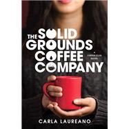 The Solid Grounds Coffee Company by Laureano, Carla, 9781496420329