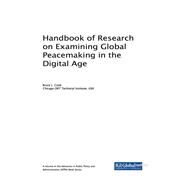 Handbook of Research on Examining Global Peacemaking in the Digital Age by Cook, Bruce L., 9781522530329