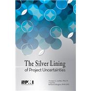 The Silver Lining of Project Uncertainties by Gao, Ting; Lechler, PMP, PMI-RMP, Thomas G., 9781628250329