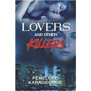 Lovers and Other Killers by Karageorge, Penelope, 9781667860329