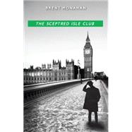 The Sceptred Isle Club by Monahan, Brent, 9781681620329