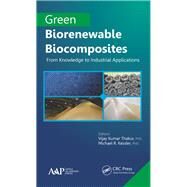 Green Biorenewable Biocomposites: From Knowledge to Industrial Applications by Thakur; Vijay Kumar, 9781771880329