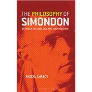 The Philosophy of Simondon Between technology and individuation by Chabot, Pascal; Kirkpatrick, Graeme; Krefetz, Aliza, 9781780930329