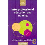 Interprofessional Education and Training by Carpenter, John; Dickinson, Helen, 9781847420329