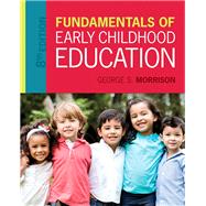 Fundamentals of Early Childhood Education by Morrison, George S., 9780134060330