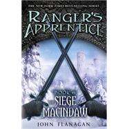 Ranger's Apprentice: The Siege of Macindaw by Flanagan, John (Author), 9780399250330